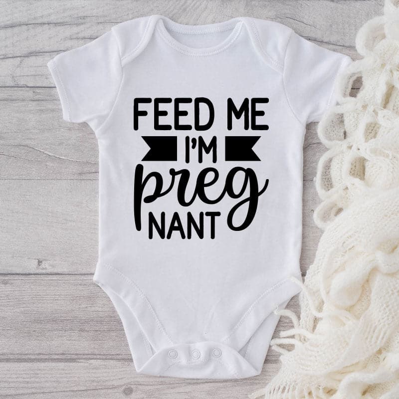 Feed Me I'm Pregnant-Funny Onesie-Best Gift For Babies-Adorable Baby Clothes-Clothes For Baby-Best Gift For Papa-Best Gift For Mama-Cute Onesie