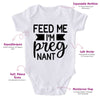 Feed Me I'm Pregnant-Funny Onesie-Best Gift For Babies-Adorable Baby Clothes-Clothes For Baby-Best Gift For Papa-Best Gift For Mama-Cute Onesie