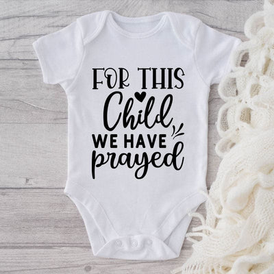 For This Child, We Have Prayed-Onesie-Best Gift For Babies-Adorable Baby Clothes-Clothes For Baby-Best Gift For Papa-Best Gift For Mama-Cute Onesie