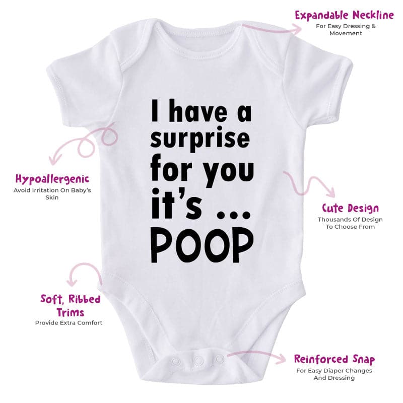 I Have Surprise For You It's Poop-Funny Onesie-Best Gift For Babies-Adorable Baby Clothes-Clothes For Baby-Best Gift For Papa-Best Gift For Mama-Cute Onesie