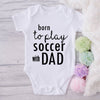 Born To Play Soccer With Dad-Onesie-Best Gift For Babies-Adorable Baby Clothes-Clothes For Baby-Best Gift For Papa-Best Gift For Mama-Cute Onesie