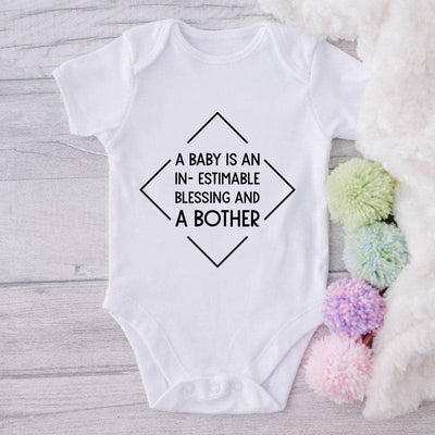 A Baby Is An In-estimable Blessing And A Bother-Onesie-Best Gift For Babies-Adorable Baby Clothes-Clothes For Baby-Best Gift For Papa-Best Gift For Mama-Cute Onesie