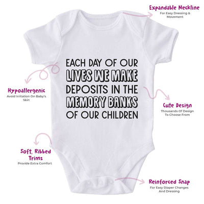 Each Day Of Our Lives We Make Deposits In The Memory Banks Of Our Children-Onesie-Best Gift For Babies-Adorable Baby Clothes-Clothes For Baby-Best Gift For Papa-Best Gift For Mama-Cute Onesie