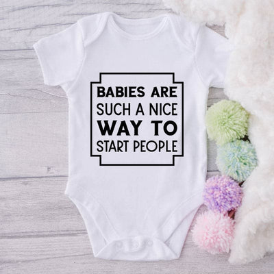 Babies Are Such A Nice To Start People-Onesie-Best Gift For Babies-Adorable Baby Clothes-Clothes For Baby-Best Gift For Papa-Best Gift For Mama-Cute Onesie