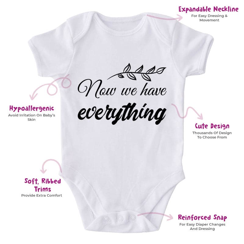 Now We Have Everything-Onesie-Adorable Baby Clothes-Clothes For Baby-Best Gift For Papa-Best Gift For Mama-Cute Onesie