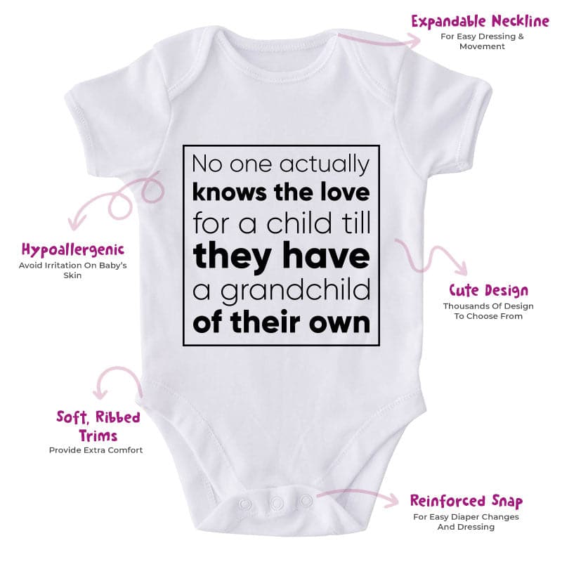 No One Can Actually Knows The Love  For A Child Till They Have A Grand Child Of Their Own-Onesie-Adorable Baby Clothes-Clothes For Baby-Best Gift For Papa-Best Gift For Mama-Cute Onesie