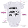 My Miracles Call Me Mom-Onesie-Adorable Baby Clothes-Clothes For Baby-Best Gift For Papa-Best Gift For Mama-Cute Onesie