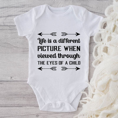 Life Is A Different Picture When Viewed Through The Eyes Of A Child-Onesie-Adorable Baby Clothes-Clothes For Baby-Best Gift For Papa-Best Gift For Mama-Cute Onesie