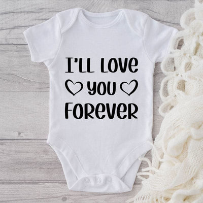 I'll Love You Forever-Onesie-Adorable Baby Clothes-Clothes For Baby-Best Gift For Papa-Best Gift For Mama-Cute Onesie