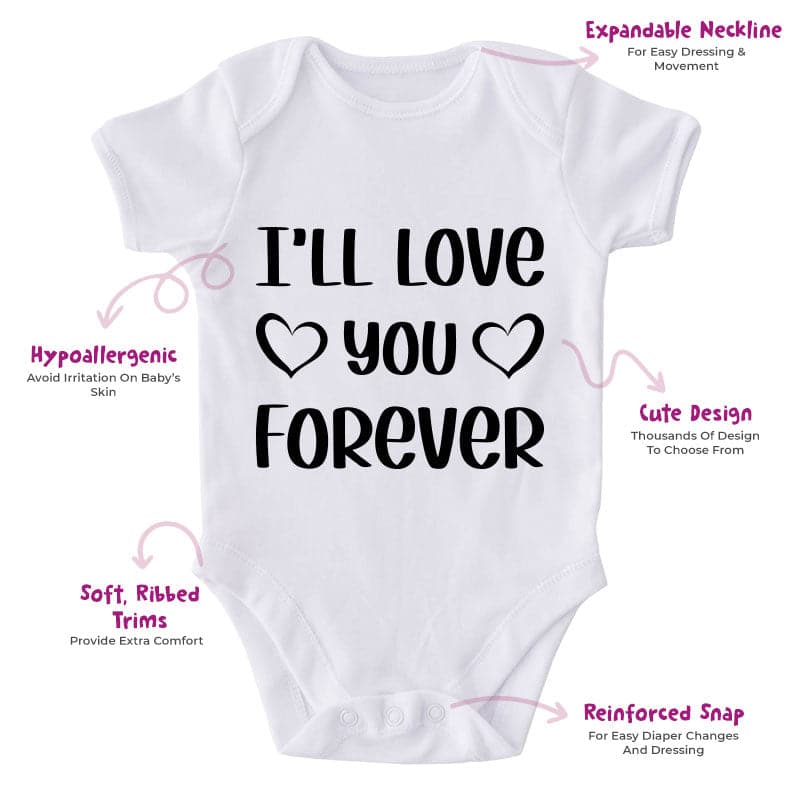 I'll Love You Forever-Onesie-Adorable Baby Clothes-Clothes For Baby-Best Gift For Papa-Best Gift For Mama-Cute Onesie