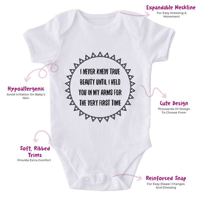 I Never Knew True Beauty Until I Held You In My Arms For The Very First Time-Onesie-Adorable Baby Clothes-Clothes For Baby-Best Gift For Papa-Best Gift For Mama-Cute Onesie