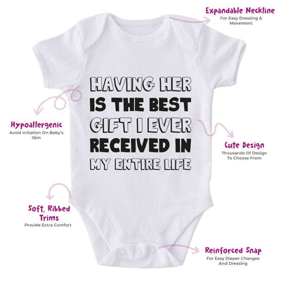 Having Her Is The Best Gift I Ever Received In My Entire Life-Onesie-Adorable Baby Clothes-Clothes For Baby-Best Gift For Papa-Best Gift For Mama-Cute Onesie