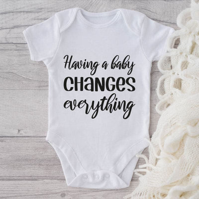 Having A Baby Changes Everything-Onesie-Adorable Baby Clothes-Clothes For Baby-Best Gift For Papa-Best Gift For Mama-Cute Onesie