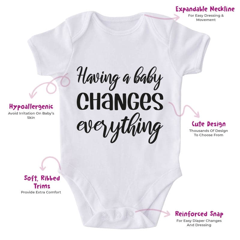 Having A Baby Changes Everything-Onesie-Adorable Baby Clothes-Clothes For Baby-Best Gift For Papa-Best Gift For Mama-Cute Onesie