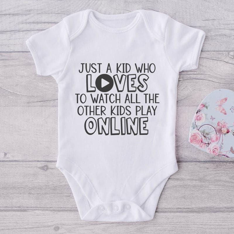 Just A Kid Who Loves To Watch All The Other Kids To Play Online-Onesie-Adorable Baby Clothes-Clothes For Baby-Best Gift For Papa-Best Gift For Mama-Cute Onesie