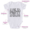 I Like To Party & By Party I Mean Cry, Then Pass Out-Onesie-Adorable Baby Clothes-Clothes For Baby-Best Gift For Papa-Best Gift For Mama-Cute Onesie