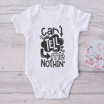 Can't Tell Me Nothin'-Funny Onesie-Adorable Baby Clothes-Clothes For Baby-Best Gift For Papa-Best Gift For Mama-Cute Onesie
