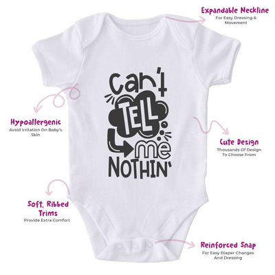 Can't Tell Me Nothin'-Funny Onesie-Adorable Baby Clothes-Clothes For Baby-Best Gift For Papa-Best Gift For Mama-Cute Onesie