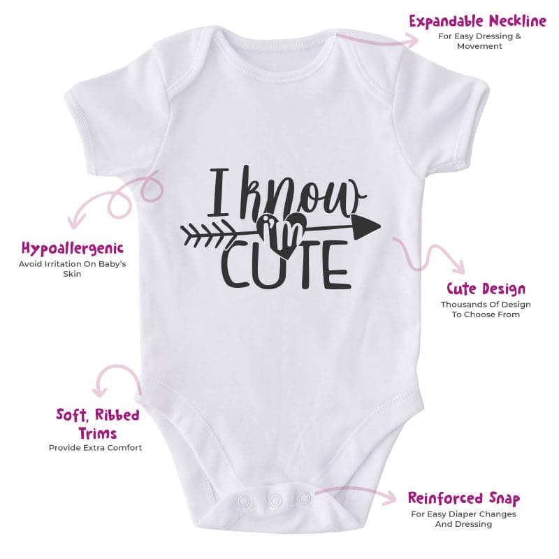 I Know I'm Cute-Funny Onesie-Adorable Baby Clothes-Clothes For Baby-Best Gift For Papa-Best Gift For Mama-Cute Onesie