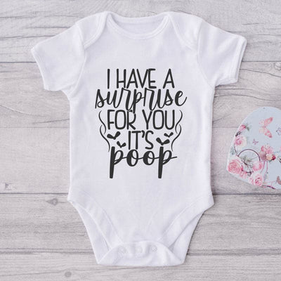I Have A Surprise For You It's Poop-Funny Onesie-Adorable Baby Clothes-Clothes For Baby-Best Gift For Papa-Best Gift For Mama-Cute Onesie