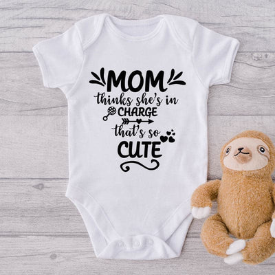 Mom Thinks She's In Charge That's So Cute-Onesie-Adorable Baby Clothes-Clothes For Baby-Best Gift For Papa-Best Gift For Mama-Cute Onesie