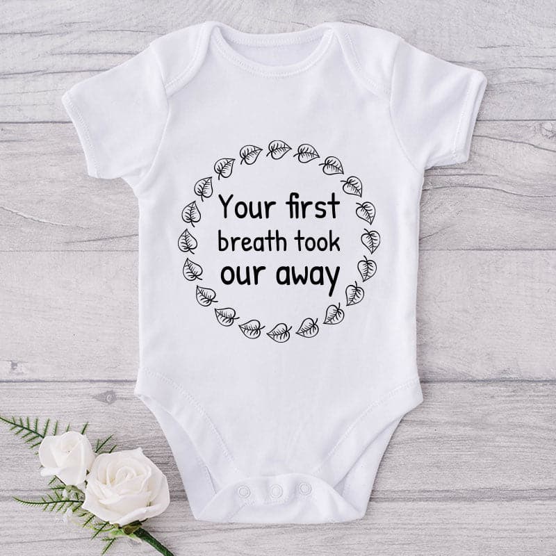 Your First Breath Took Our Away-Onesie-Adorable Baby Clothes-Clothes For Baby-Best Gift For Papa-Best Gift For Mama-Cute Onesie