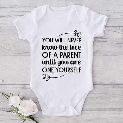 You Will Never Know The Love Of A Parent Until You Are One Yourself-Onesie-Adorable Baby Clothes-Clothes For Baby-Best Gift For Papa-Best Gift For Mama-Cute Onesie