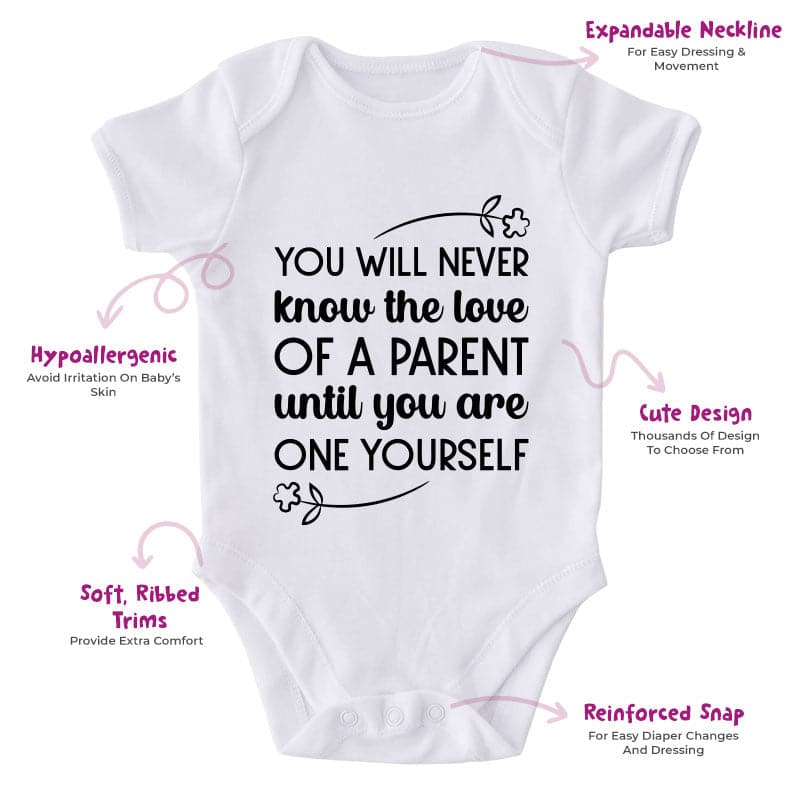 You Will Never Know The Love Of A Parent Until You Are One Yourself-Onesie-Adorable Baby Clothes-Clothes For Baby-Best Gift For Papa-Best Gift For Mama-Cute Onesie