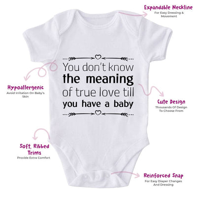 You Don't Know The Meaning Of Tue Love Till You Have A Baby-Onesie-Adorable Baby Clothes-Clothes For Baby-Best Gift For Papa-Best Gift For Mama-Cute Onesie