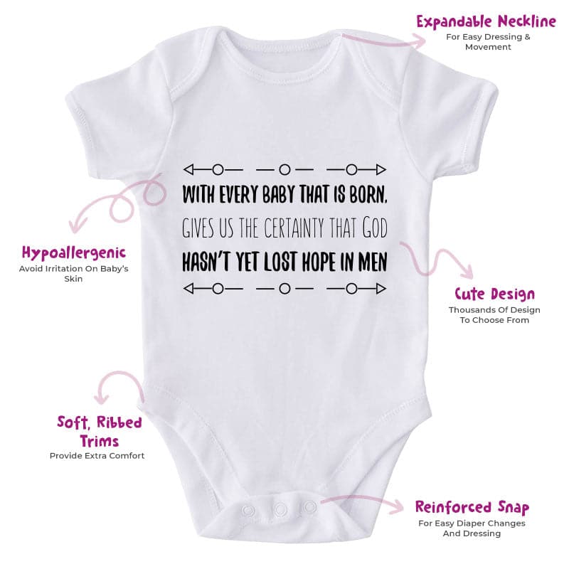 With Every Baby That Is Born. Gives Us The Certainty That God Hasn't Yet Lost Hope In Men-Onesie-Adorable Baby Clothes-Clothes For Baby-Best Gift For Papa-Best Gift For Mama-Cute Onesie