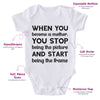 When You Become A Mother, You Stop Being The Picture and Start Being The Frame-Onesie-Adorable Baby Clothes-Clothes For Baby-Best Gift For Papa-Best Gift For Mama-Cute Onesie