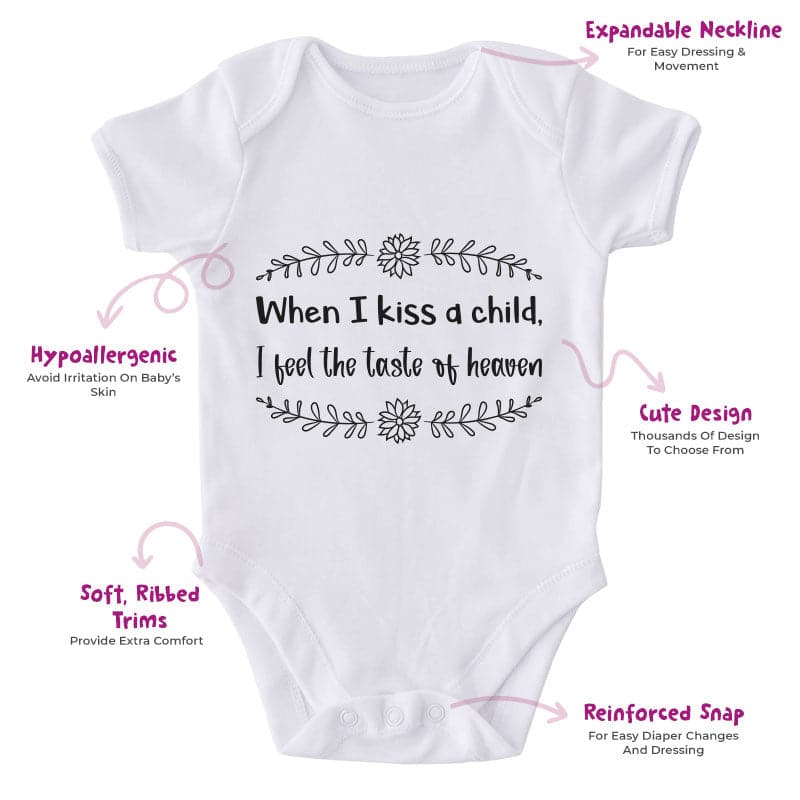 When I Kissed A Child, I Feel The Taste Of Heaven-Onesie-Adorable Baby Clothes-Clothes For Baby-Best Gift For Papa-Best Gift For Mama-Cute Onesie