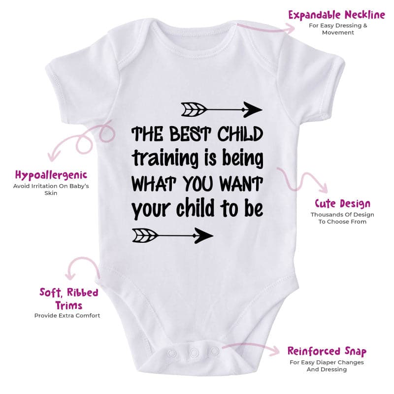 The Best Child  Training Is Being What You Want Your Child To Be-Onesie-Adorable Baby Clothes-Clothes For Baby-Best Gift For Papa-Best Gift For Mama-Cute Onesie