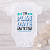 I'm Play Date Material-Onesie-Adorable Baby Clothes-Clothes For Baby-Best Gift For Papa-Best Gift For Mama-Cute Onesie