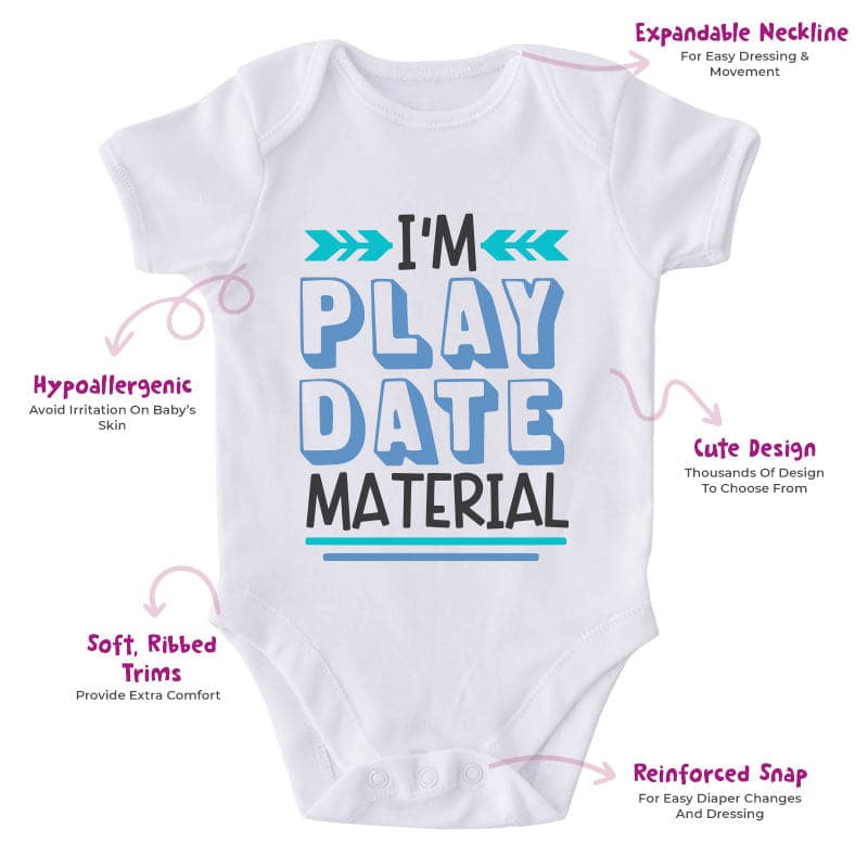 I'm Play Date Material-Onesie-Adorable Baby Clothes-Clothes For Baby-Best Gift For Papa-Best Gift For Mama-Cute Onesie