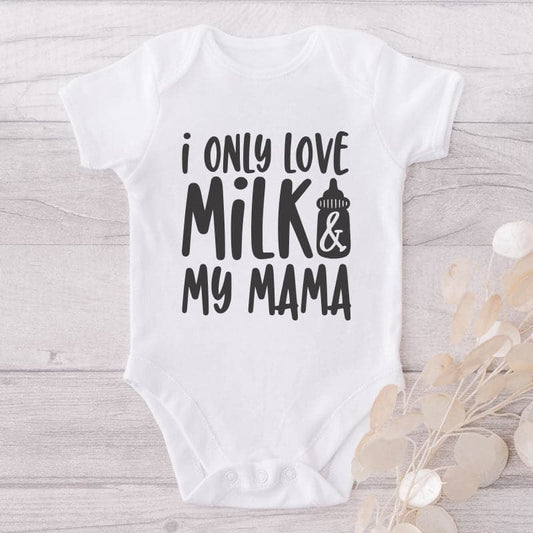 I Only Love Milk And My Mama-Onesie-Adorable Baby Clothes-Clothes For Baby-Best Gift For Papa-Best Gift For Mama-Cute Onesie