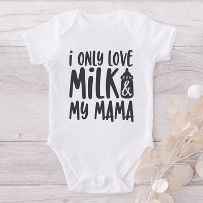 I Only Love Milk And My Mama-Onesie-Adorable Baby Clothes-Clothes For Baby-Best Gift For Papa-Best Gift For Mama-Cute Onesie