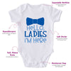 Hello Ladies I'm Here-Onesie-Adorable Baby Clothes-Clothes For Baby-Best Gift For Papa-Best Gift For Mama-Cute Onesie