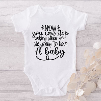 Now You Can Stop Asking When Are We Going To Have A Baby-Funny Onesie-Adorable Baby Clothes-Clothes For Baby-Best Gift For Papa-Best Gift For Mama-Cute Onesie