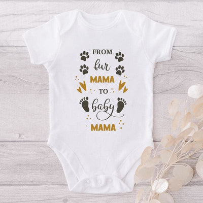 From Fur Mama To Baby Mama-Onesie-Adorable Baby Clothes-Best Gift For Papa-Best Gift For Mama-Clothes For Baby-Cute Onesie