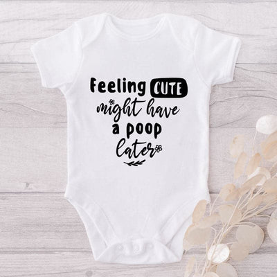 Feeling Cute Might Have A Poop Eater-Onesie-Best Gift For Babies-Adorable Baby Clothes-Clothes For Baby-Best Gift For Papa-Best Gift For Mama-Cute Onesie