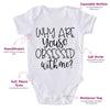 Why Are You So Obsessed With Me?-Onesie-Best Gift For Babies-Adorable Baby Clothes-Clothes For Baby-Best Gift For Papa-Best Gift For Mama-Cute Onesie