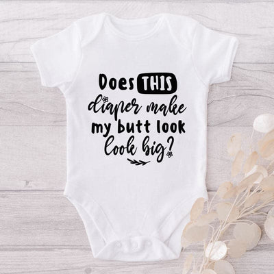 Does This Diaper Make My Butt Look Big?-Onesie-Best Gift For Babies-Adorable Baby Clothes-Clothes For Baby-Best Gift For Papa-Best Gift For Mama-Cute Onesie
