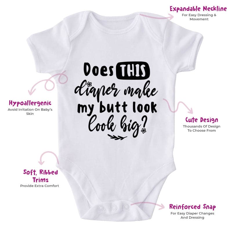 Does This Diaper Make My Butt Look Big?-Onesie-Best Gift For Babies-Adorable Baby Clothes-Clothes For Baby-Best Gift For Papa-Best Gift For Mama-Cute Onesie