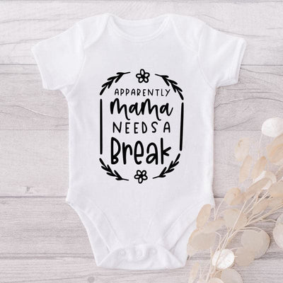 Apparently Mama Needs A Break-Onesie-Best Gift For Babies-Adorable Baby Clothes-Clothes For Baby-Best Gift For Papa-Best Gift For Mama-Cute Onesie