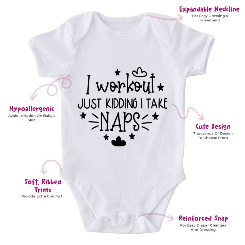 I Work Out Just Kidding I Take Naps-Onesie-Best Gift For Babies-Adorable Baby Clothes-Clothes For Baby-Best Gift For Papa-Best Gift For Mama-Cute Onesie