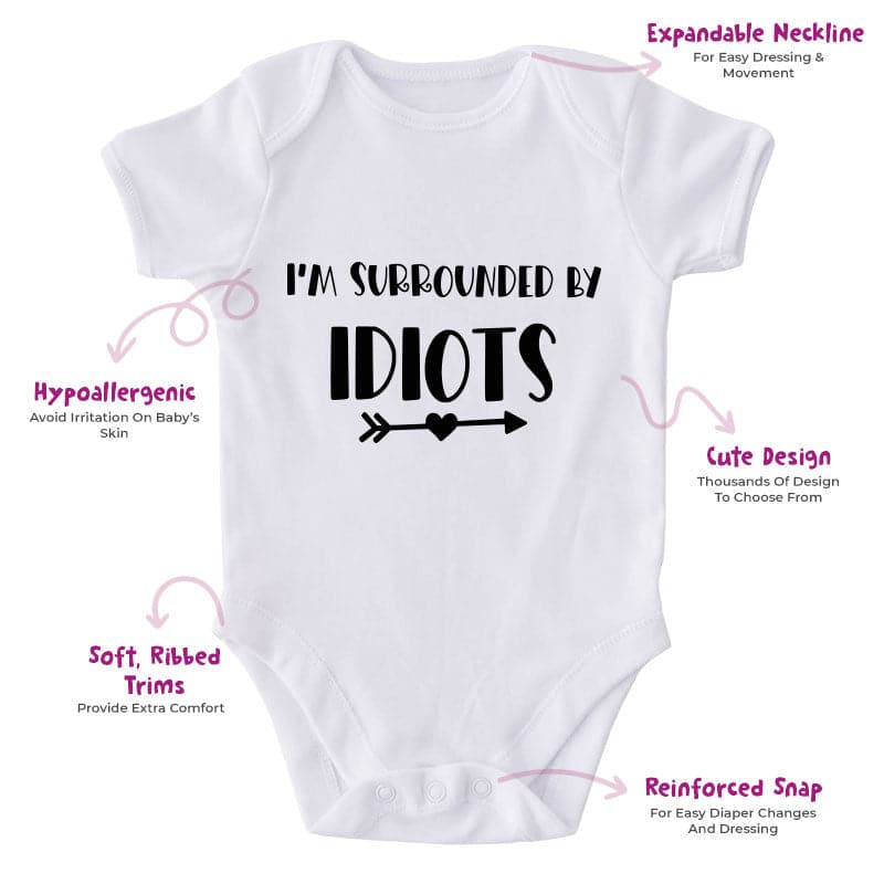 I'm Surrounded By Idiots-Onesie-Best Gift For Babies-Adorable Baby Clothes-Clothes For Baby-Best Gift For Papa-Best Gift For Mama-Cute Onesie