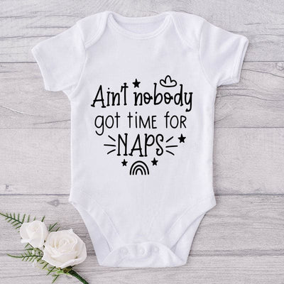 Ain't Nobody Got Time For Naps-Onesie-Best Gift For Babies-Adorable Baby Clothes-Clothes For Baby-Best Gift For Papa-Best Gift For Mama-Cute Onesie