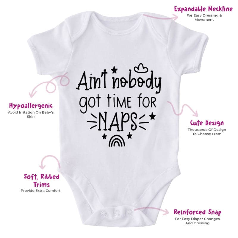 Ain't Nobody Got Time For Naps-Onesie-Best Gift For Babies-Adorable Baby Clothes-Clothes For Baby-Best Gift For Papa-Best Gift For Mama-Cute Onesie