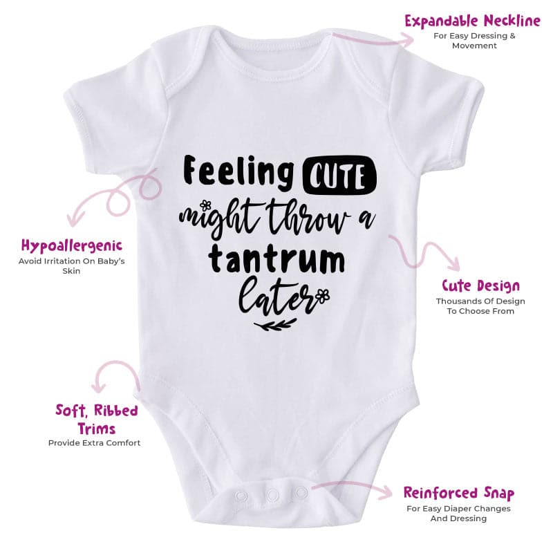 Feeling Cute Might Throw A Tantrum Later-Onesie-Best Gift For Babies-Adorable Baby Clothes-Clothes For Baby-Best Gift For Papa-Best Gift For Mama-Cute Onesie